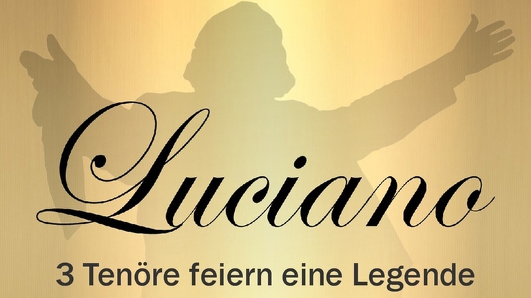 Luciano - 3 Tenöre feiern eine Legende