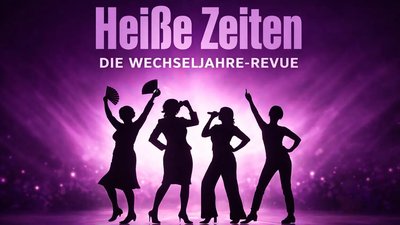 Heiße Zeiten - Die Wechseljahre Revue - Premiere